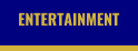 ENTERTAINMENT